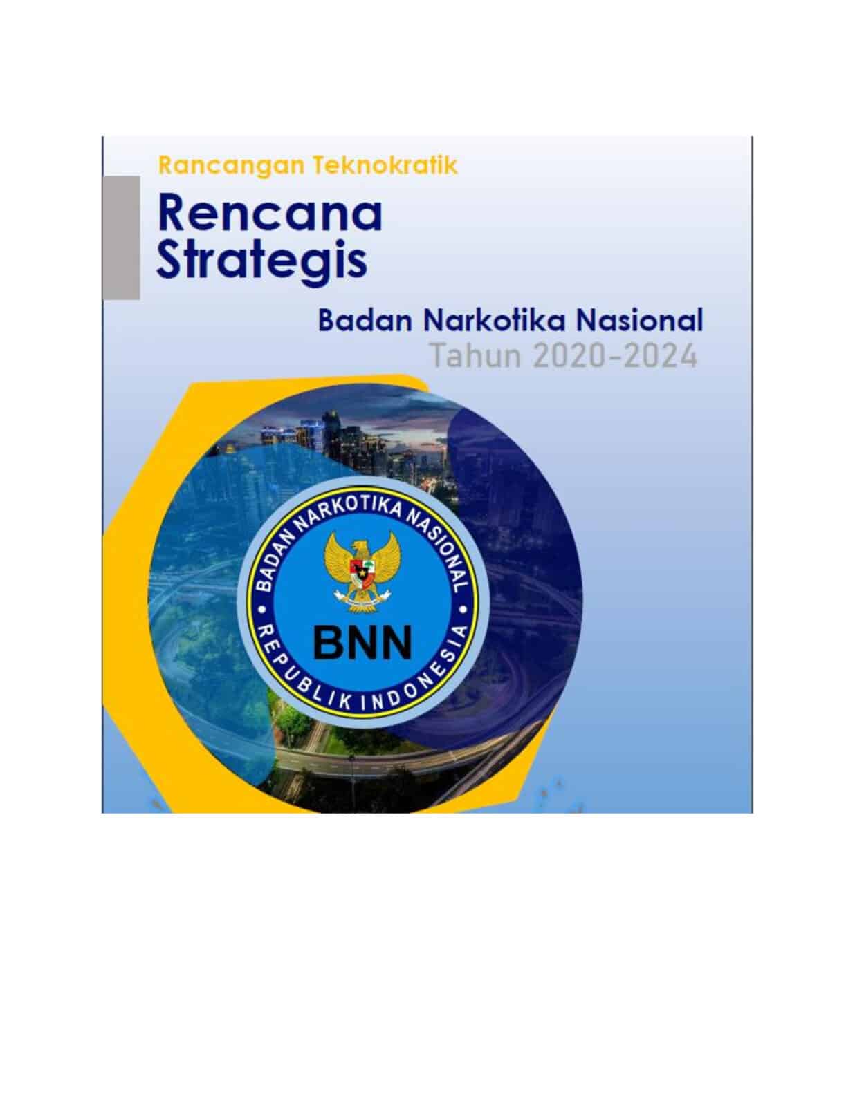 Rencana Strategis BNN RI 2020-2024 Rencana Strategis BNN RI 2020-2024
